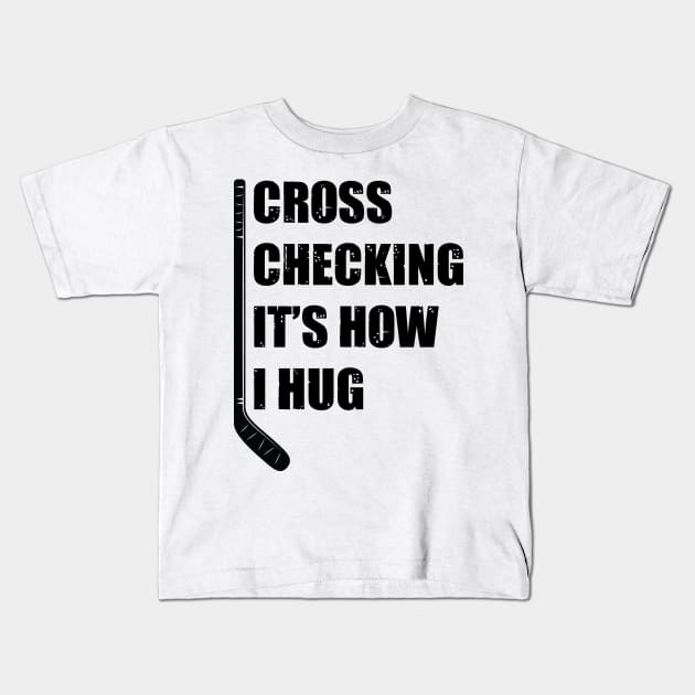 Cross Checking Its How I Hug Kids T-Shirt by family.d